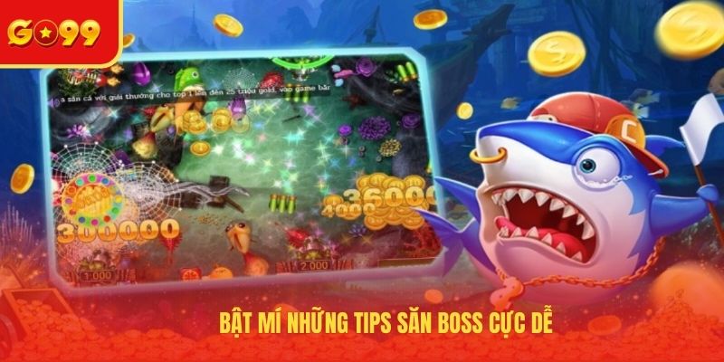 Bật mí những tips săn boss cực dễ